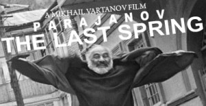 PARAJANOV.com - Mikhail Vartanov's Paradjanov: The Last Spring