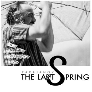 PARAJANOV.com | Mikhail Vartanov's Paradjanov: The Last Spring poster
